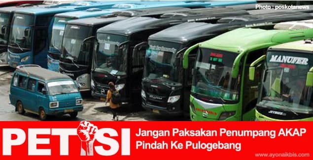 Sebarkan! Petisi Tolak Pemaksaan Bus AKAP Ke Terminal Pulogebang
