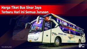 Harga Tiket Bus Sinar Jaya Hari Ini Semua Jurusan [LENGKAP] – Ayo Naik Bis