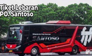 Harga tiket Po Santoso Lebaran