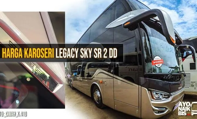 Harga karoseri Legacy Sky Sr 2 DD